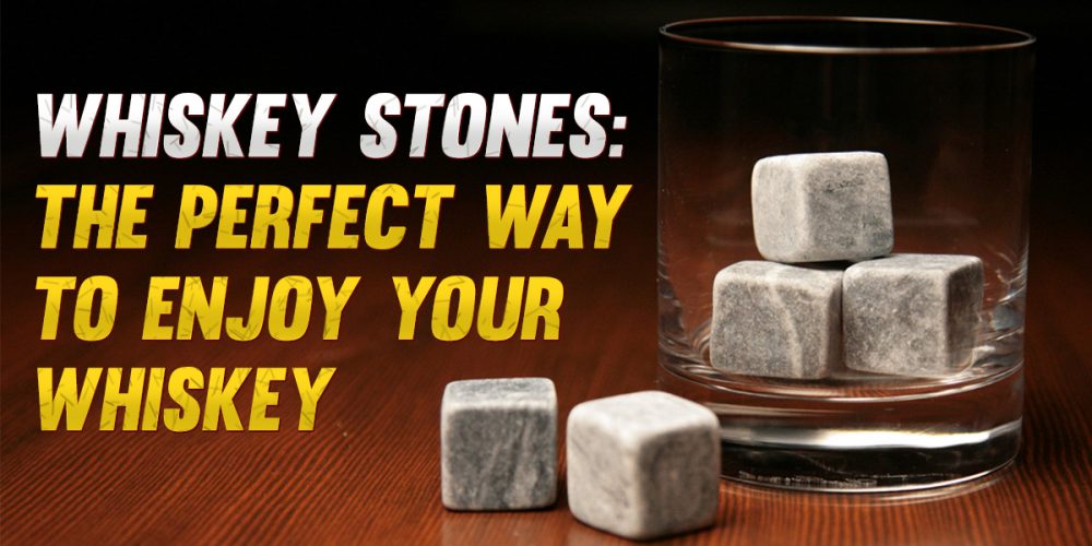 http://kentuckystoned.com/wp-content/uploads/2017/04/Whiskey-Stones-The-Perfect-Way-to-Enjoy-Your-Whiskey-1000x500.jpg